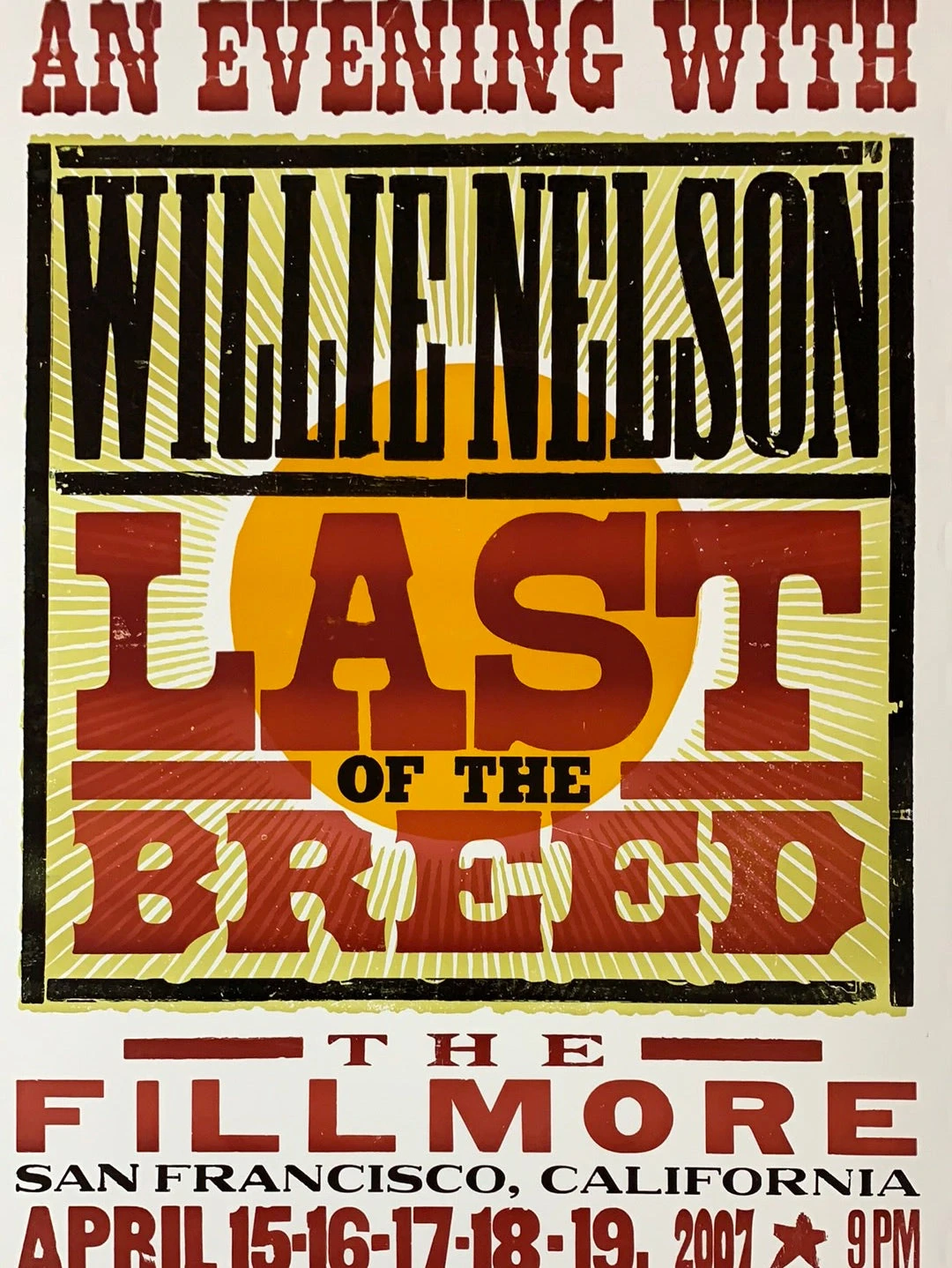 Willie Nelson - 2007 Hatch Show Print 4/15-19 Poster San Francisco, CA Fillmore 3 Willie Nelson - 2007 Hatch Show Print 4/15-19 Poster San Francisco, CA Fillmore